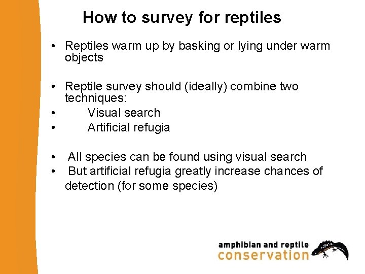 How to survey for reptiles • Reptiles warm up by basking or lying under