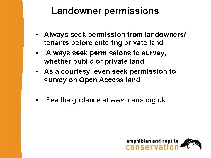 Landowner permissions • Always seek permission from landowners/ tenants before entering private land •