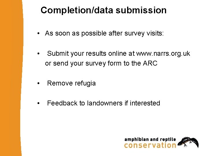 Completion/data submission • As soon as possible after survey visits: • Submit your results