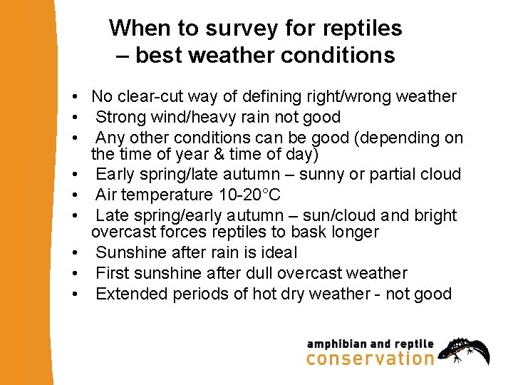 When to survey for reptiles – best weather conditions • No clear-cut way of