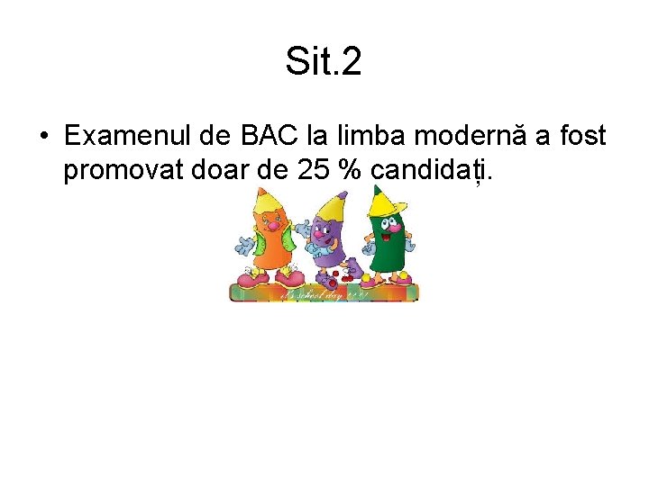 Sit. 2 • Examenul de BAC la limba modernă a fost promovat doar de