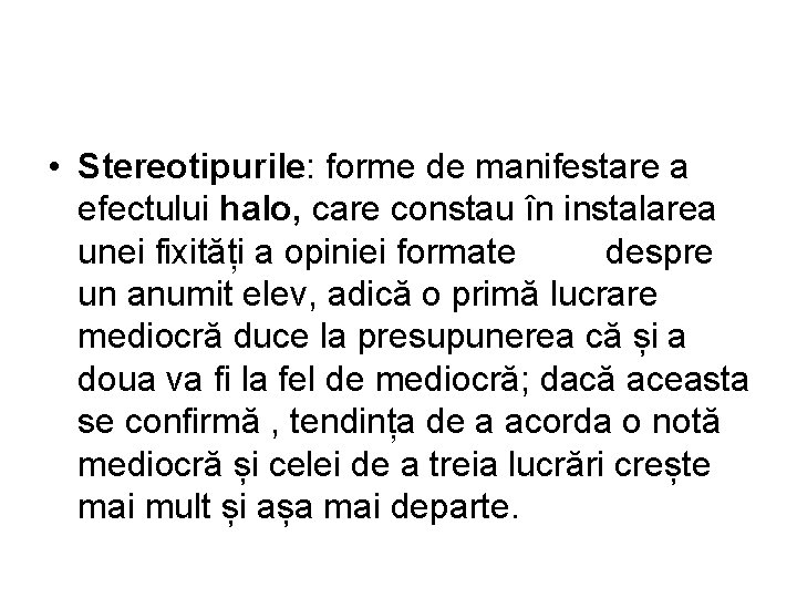  • Stereotipurile: forme de manifestare a efectului halo, care constau în instalarea unei