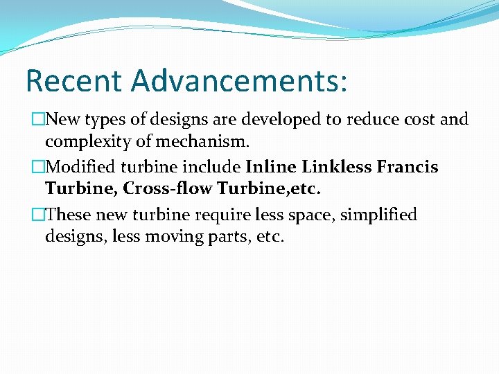 Recent Advancements: �New types of designs are developed to reduce cost and complexity of