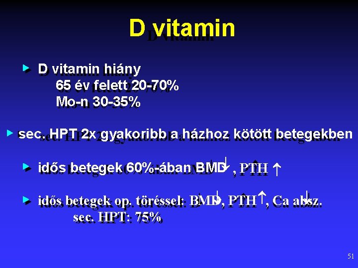 D Dvitamin D hiány D vitamin hiány 65 felett 20 -70% 65 év év
