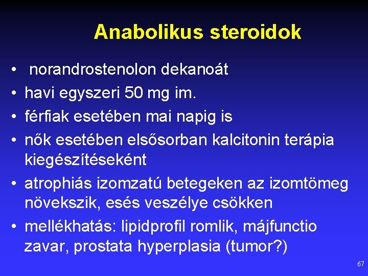 Anabolikus steroidok • • norandrostenolon dekanoát havi egyszeri 50 mg im. férfiak esetében mai