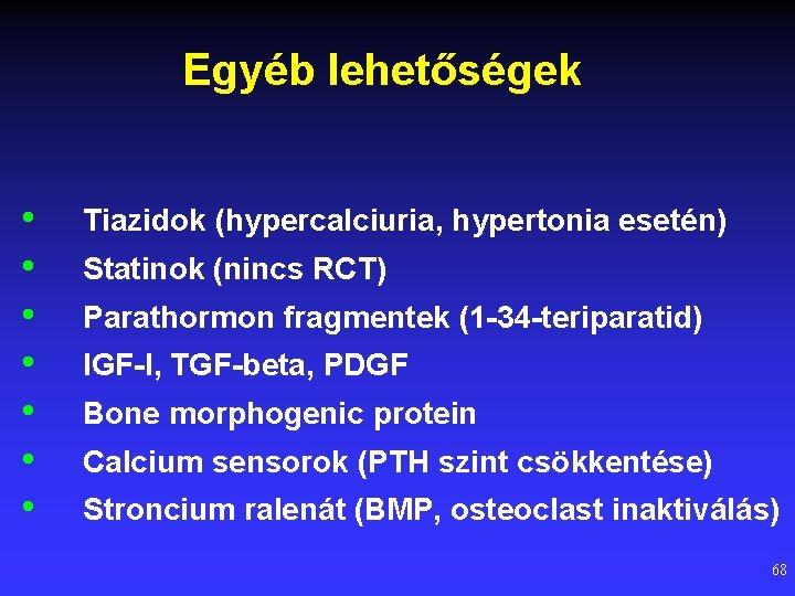 Egyéb lehetőségek • • Tiazidok (hypercalciuria, hypertonia esetén) Statinok (nincs RCT) Parathormon fragmentek (1
