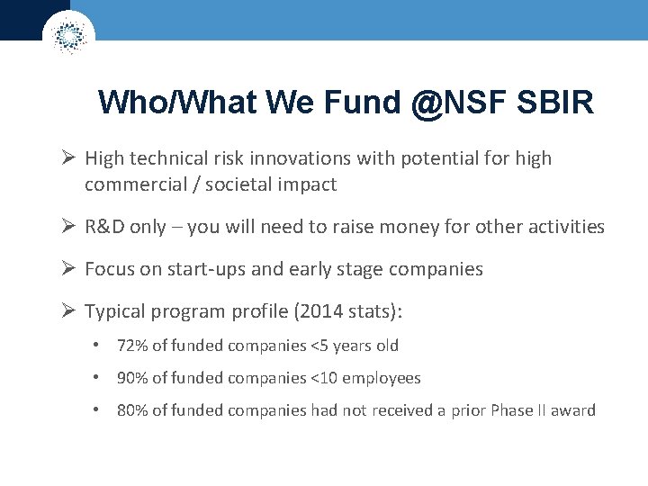 Who/What We Fund @NSF SBIR Ø High technical risk innovations with potential for high
