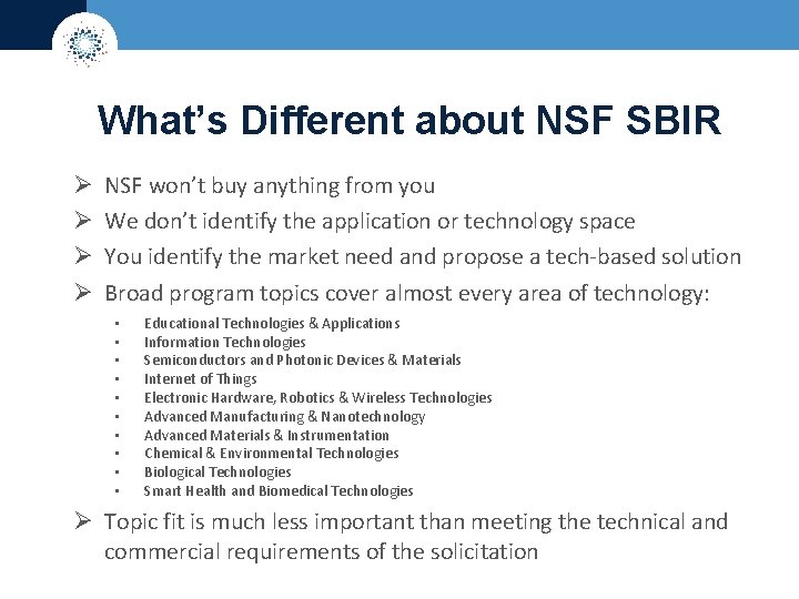 What’s Different about NSF SBIR Ø Ø NSF won’t buy anything from you We
