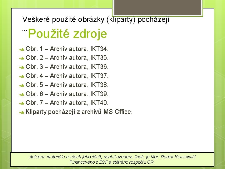 Veškeré použité obrázky (kliparty) pocházejí … Použité zdroje Obr. 1 – Archiv autora, IKT