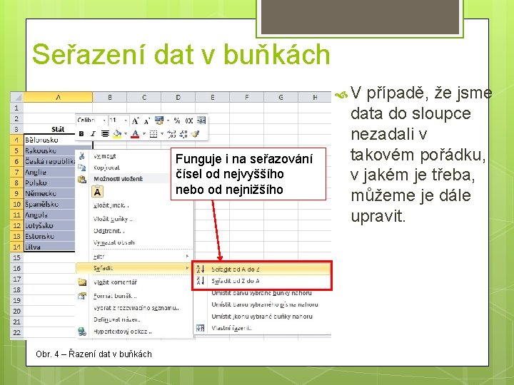 Seřazení dat v buňkách V Funguje i na seřazování čísel od nejvyššího nebo od