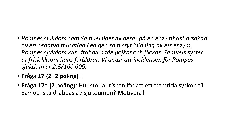  • Pompes sjukdom som Samuel lider av beror på en enzymbrist orsakad av
