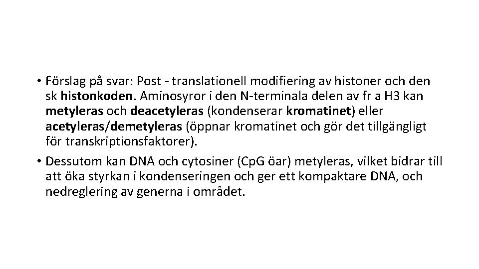  • Förslag på svar: Post - translationell modifiering av histoner och den sk