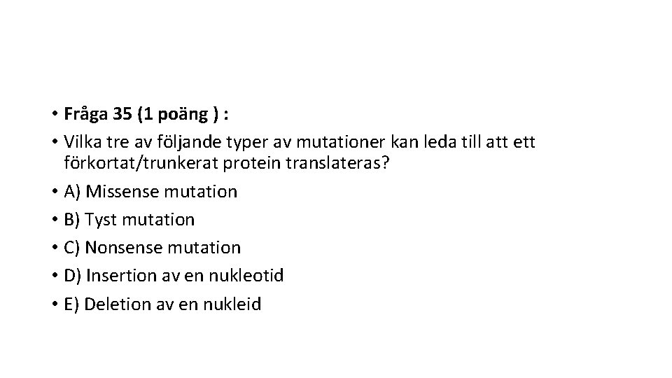  • Fråga 35 (1 poäng ) : • Vilka tre av följande typer