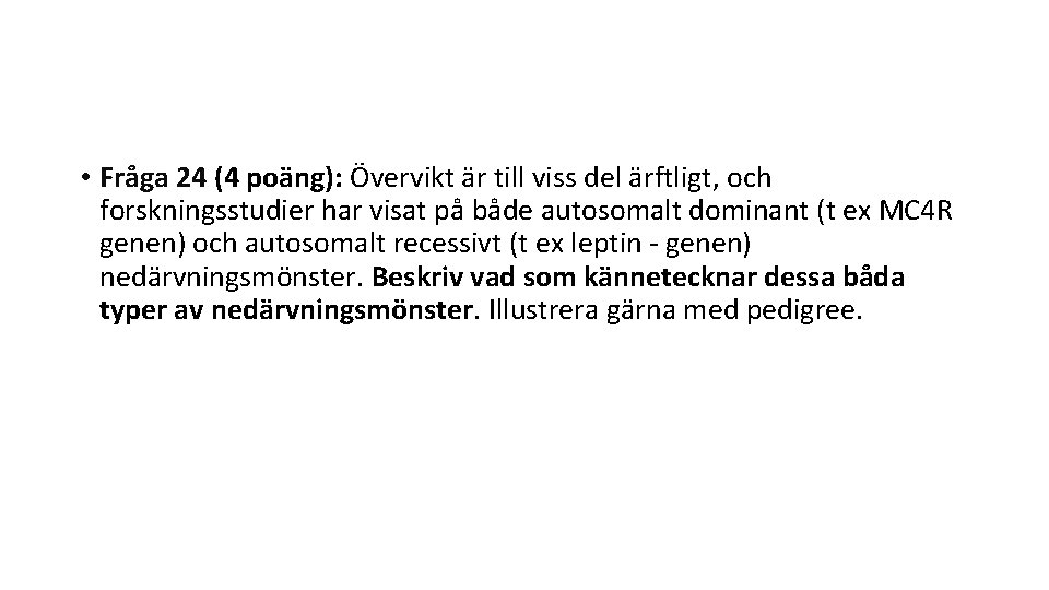  • Fråga 24 (4 poäng): Övervikt är till viss del ärftligt, och forskningsstudier