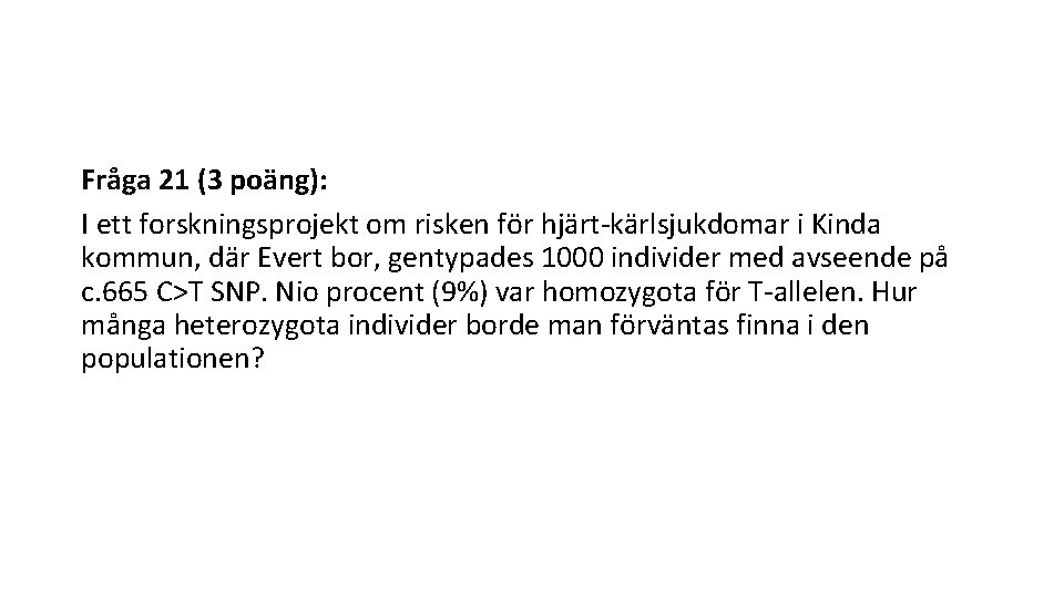 Fråga 21 (3 poäng): I ett forskningsprojekt om risken för hjärt-kärlsjukdomar i Kinda kommun,