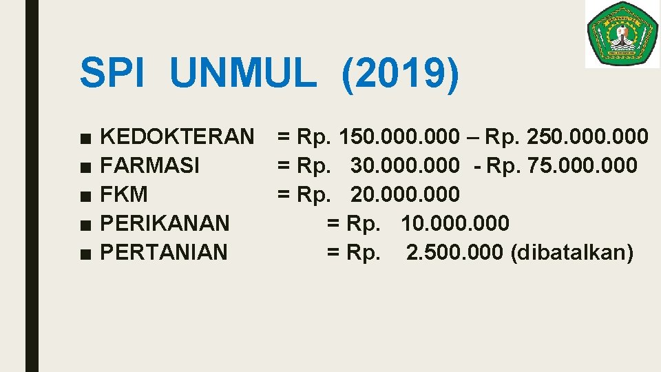 SPI UNMUL (2019) ■ ■ ■ KEDOKTERAN = Rp. 150. 000 – Rp. 250.