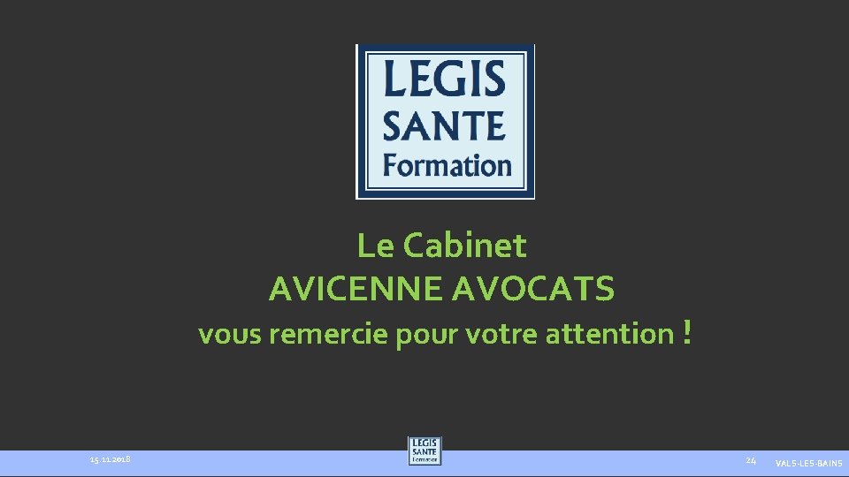 Le Cabinet AVICENNE AVOCATS vous remercie pour votre attention ! 15. 11. 2018 24