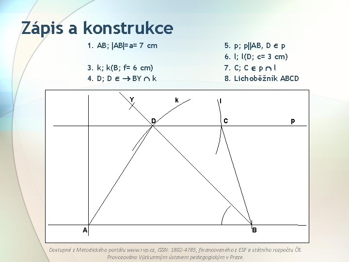 Zápis a konstrukce 1. AB; AB =a= 7 cm 5. 6. 7. 8. 3.