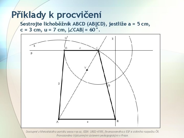 Příklady k procvičení Sestrojte lichoběžník ABCD (AB CD), jestliže a = 5 cm, c