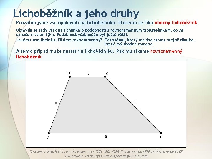 Lichoběžník a jeho druhy Prozatím jsme vše opakovali na lichoběžníku, kterému se říká obecný