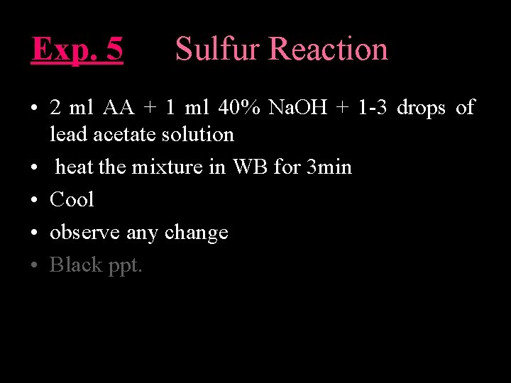 Exp. 5 Sulfur Reaction • 2 ml AA + 1 ml 40% Na. OH