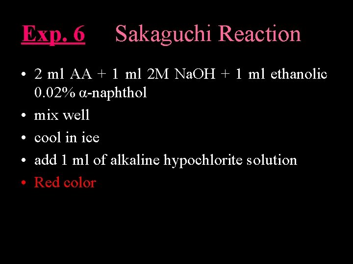 Exp. 6 Sakaguchi Reaction • 2 ml AA + 1 ml 2 M Na.