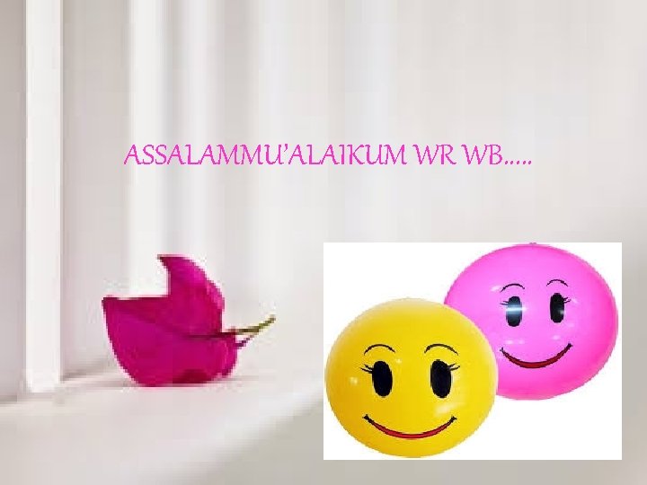 ASSALAMMU’ALAIKUM WR WB. . . 