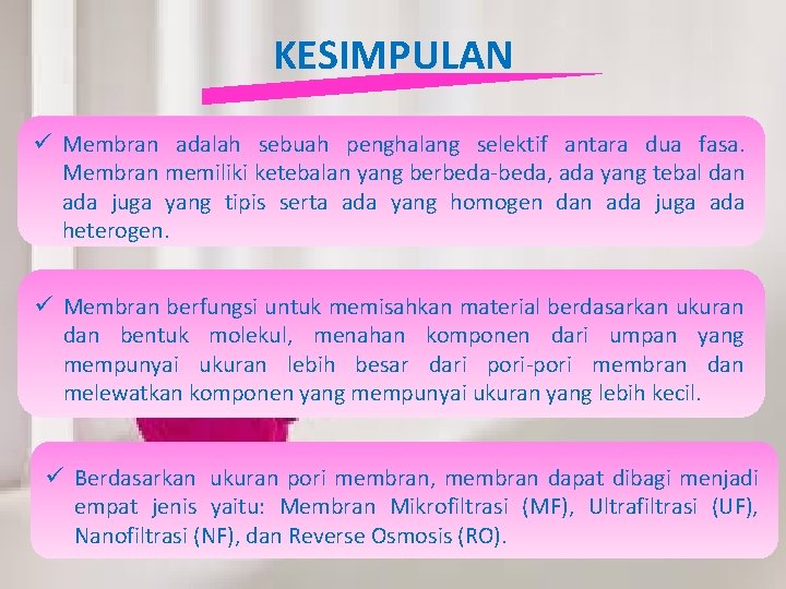 KESIMPULAN ü Membran adalah sebuah penghalang selektif antara dua fasa. Membran memiliki ketebalan yang