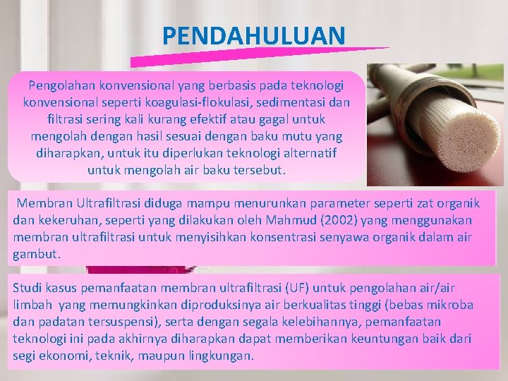 PENDAHULUAN Pengolahan konvensional yang berbasis pada teknologi konvensional seperti koagulasi-flokulasi, sedimentasi dan filtrasi sering