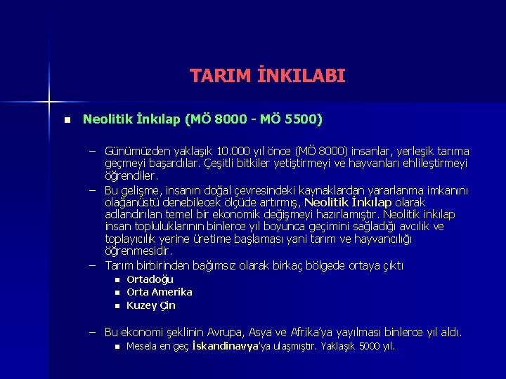 TARIM İNKILABI n Neolitik İnkılap (MÖ 8000 - MÖ 5500) – Günümüzden yaklaşık 10.