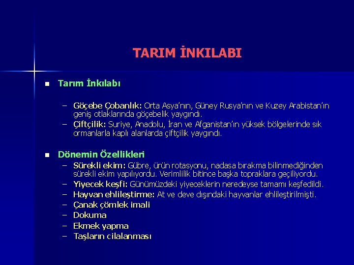 TARIM İNKILABI n Tarım İnkılabı – Göçebe Çobanlık: Orta Asya’nın, Güney Rusya’nın ve Kuzey