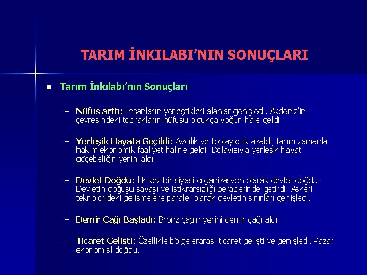 TARIM İNKILABI’NIN SONUÇLARI n Tarım İnkılabı’nın Sonuçları – Nüfus arttı: İnsanların yerleştikleri alanlar genişledi.