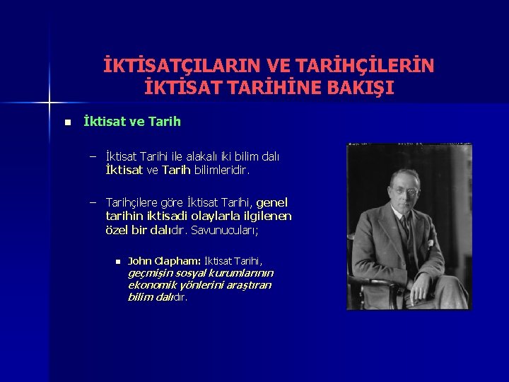 İKTİSATÇILARIN VE TARİHÇİLERİN İKTİSAT TARİHİNE BAKIŞI n İktisat ve Tarih – İktisat Tarihi ile