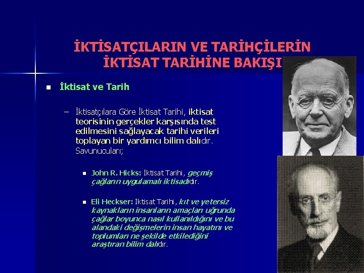 İKTİSATÇILARIN VE TARİHÇİLERİN İKTİSAT TARİHİNE BAKIŞI n İktisat ve Tarih – İktisatçılara Göre İktisat