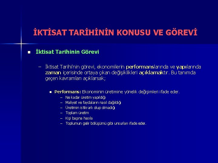 İKTİSAT TARİHİNİN KONUSU VE GÖREVİ n İktisat Tarihinin Görevi – İktisat Tarihi’nin görevi, ekonomilerin