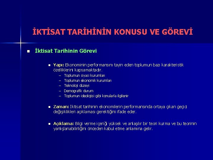 İKTİSAT TARİHİNİN KONUSU VE GÖREVİ n İktisat Tarihinin Görevi n Yapı: Ekonominin performansını tayin