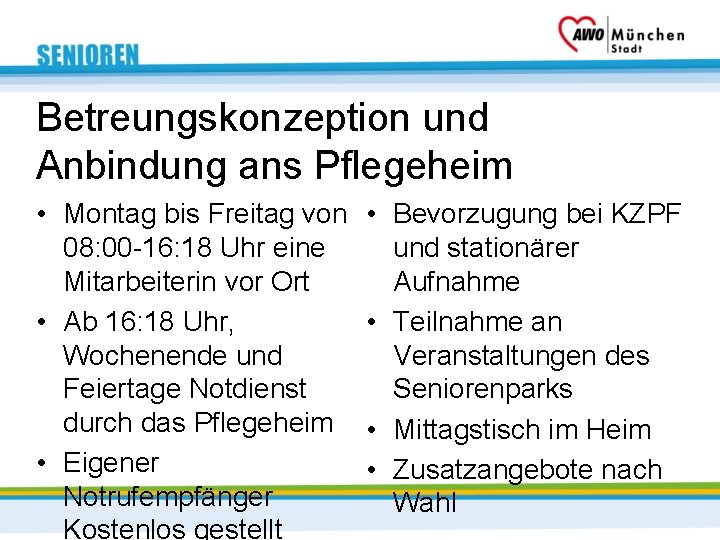 Betreungskonzeption und Anbindung ans Pflegeheim • Montag bis Freitag von 08: 00 -16: 18