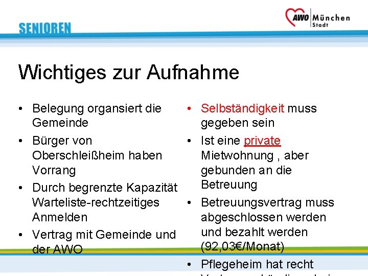 Wichtiges zur Aufnahme • Belegung organsiert die • Selbständigkeit muss Gemeinde gegeben sein •