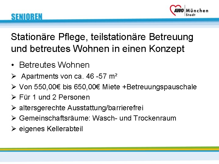 Stationäre Pflege, teilstationäre Betreuung und betreutes Wohnen in einen Konzept • Betreutes Wohnen Ø