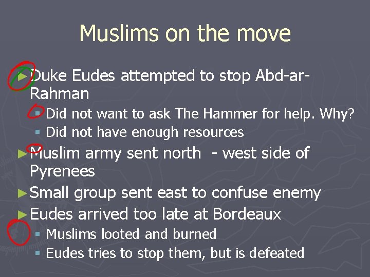 Muslims on the move ► Duke Eudes attempted to stop Abd-ar. Rahman § Did