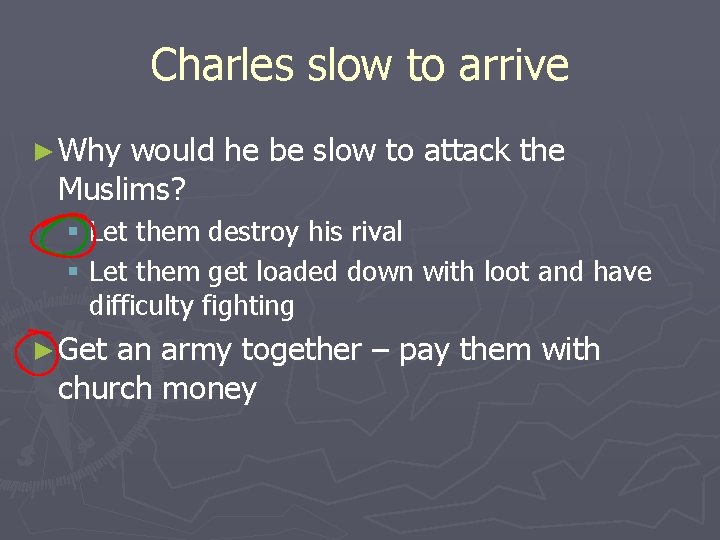 Charles slow to arrive ► Why would he be slow to attack the Muslims?