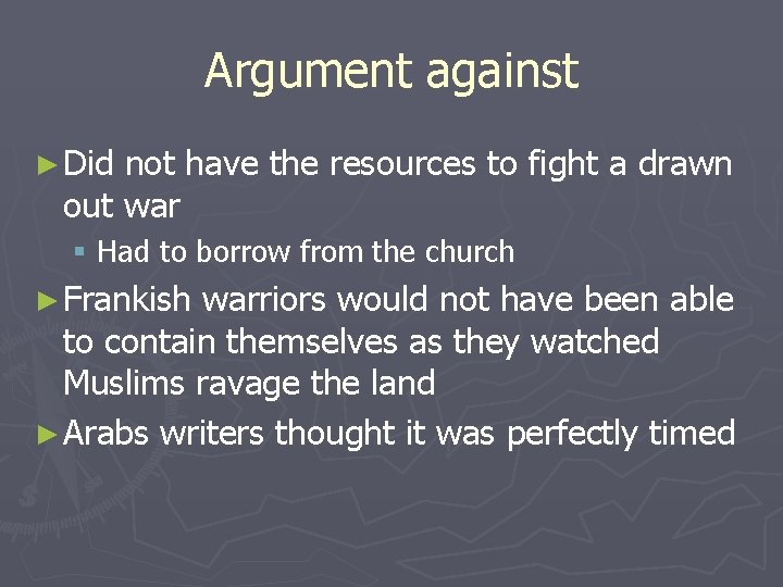 Argument against ► Did not have the resources to fight a drawn out war