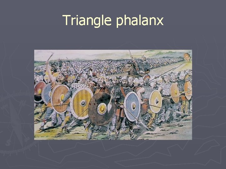 Triangle phalanx 