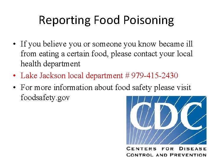 Reporting Food Poisoning • If you believe you or someone you know became ill