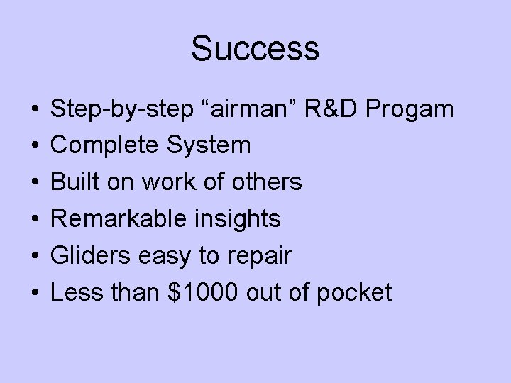 Success • • • Step-by-step “airman” R&D Progam Complete System Built on work of