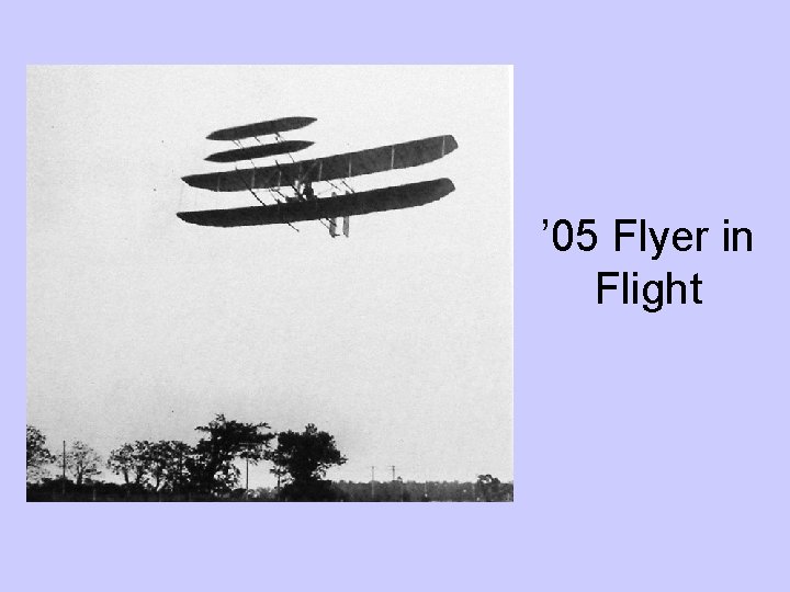 ’ 05 Flyer in Flight 