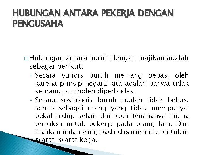 HUBUNGAN ANTARA PEKERJA DENGAN PENGUSAHA � Hubungan antara buruh dengan majikan adalah sebagai berikut: