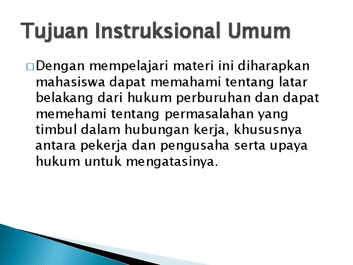 Tujuan Instruksional Umum � Dengan mempelajari materi ini diharapkan mahasiswa dapat memahami tentang latar