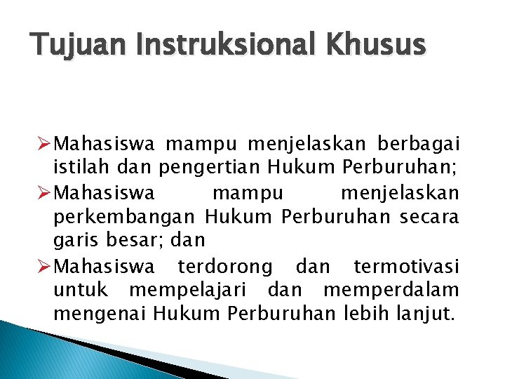 Tujuan Instruksional Khusus ØMahasiswa mampu menjelaskan berbagai istilah dan pengertian Hukum Perburuhan; ØMahasiswa mampu