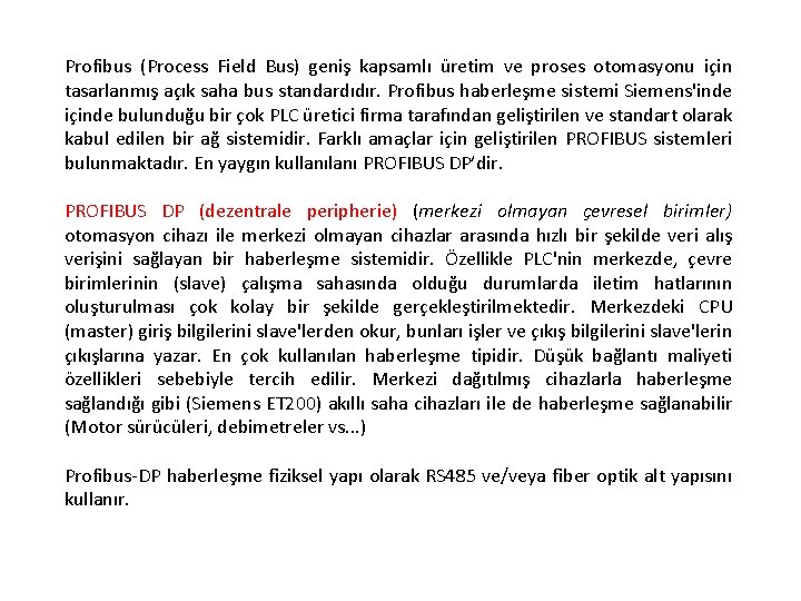 Profibus (Process Field Bus) geniş kapsamlı üretim ve proses otomasyonu için tasarlanmış açık saha